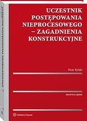 Uczestnik postępowania nieprocesowego - zagadnienia konstrukcyjne