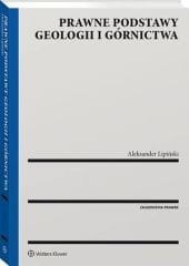 Prawne podstawy geologii i górnictwa [PRZEDSPRZEDAŻ]