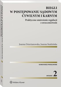Biegli w postępowaniu sądowym cywilnym i karnym. Praktyczne omówienie regulacji z orzecznictwem