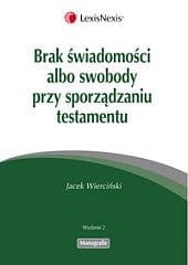 Brak świadomości albo swobody przy sporządzaniu testamentu