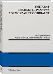 Unitarny charakter państwa a samorząd terytorialny [PRZEDSPRZEDAŻ]