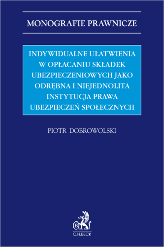 Indywidualne_ułatwienia_w_opłacaniu_składek_ubezpieczeniowych_jako_odrębna_i_niejednolita_instytucja_prawa_ubezpieczeń_społecznych.png