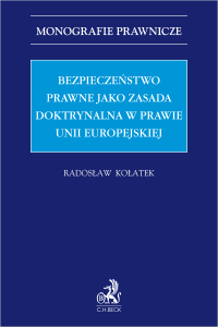 Bezpieczeństwo prawne jako zasada doktrynalna w prawie Unii Europejskiej