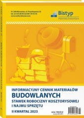 Informacyjny cennik MATERIAŁÓW BUDOWLANYCH, stawek robocizny kosztorysowej i najmu sprzętu - II kwartał 2023 r.