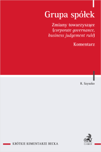 Grupa spółek. Zmiany towarzyszące (corporate governance, business judgement rule). Komentarz