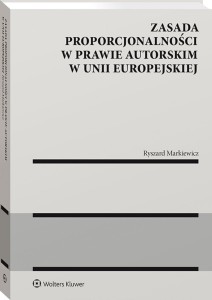 Zasada proporcjonalności w prawie autorskim w Unii Europejskiej