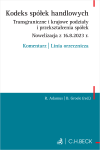 Kodeks spółek handlowych. Krajowe i transgraniczne transformacje podmiotowe spółek prawa handlowego. Nowelizacja z 16.8.2023 r. Komentarz | Linia orzecznicza