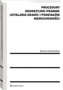 Procedury geodezyjno-prawne ustalania granic i podziałów nieruchomości