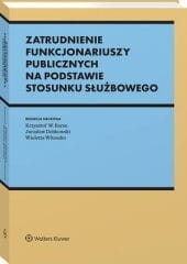 Zatrudnienie funkcjonariuszy publicznych na podstawie stosunku służbowego [PRZEDSPRZEDAŻ]
