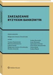 Zarządzanie ryzykiem bankowym [PRZEDSPRZEDAŻ]