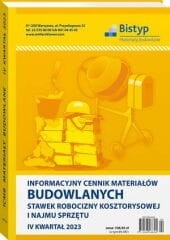 Informacyjny cennik MATERIAŁÓW BUDOWLANYCH, stawek robocizny kosztorysowej i najmu sprzętu - IV kwartał 2023 r.