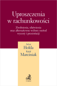 Uproszczenia w rachunkowości. Zwolnienia, ułatwienia oraz alternatywne wybory metod wyceny i prezentacji + wzory do pobrania