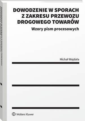 Dowodzenie w sporach z zakresu przewozu drogowego towarów [PRZEDSPRZEDAŻ]