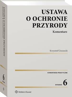 Ustawa o ochronie przyrody. Komentarz [PRZEDSPRZEDAŻ]