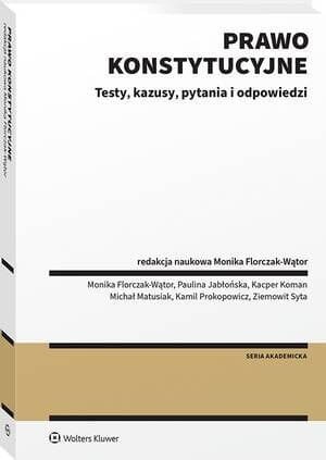 Prawo konstytucyjne. Testy, kazusy, pytania i  odpowiedzi [PRZEDSPRZEDAŻ]