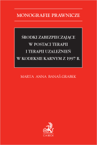 Środki zabezpieczające w postaci terapii i terapii uzależnień w Kodeksie karnym z 1997 r.