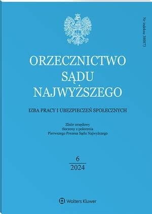 Orzecznictwo Sądu Najwyższego. Izba Pracy i Ubezpieczeń Społecznych - Nr 6/2024