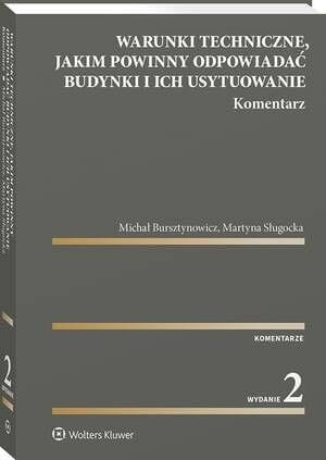 Warunki techniczne, jakim powinny odpowiadać budynki i ich usytuowanie. Komentarz [PRZEDSPRZEDAŻ]