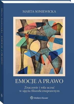 Emocje a prawo. Znaczenie i rola uczuć w ujęciu filozoficznoprawnym [PRZEDSPRZEDAŻ]
