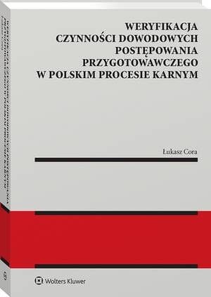 Weryfikacja czynności dowodowych postępowania przygotowawczego w polskim procesie karnym  [PRZEDSPRZEDAŻ]