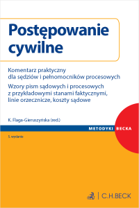 Postępowanie cywilne. Komentarz praktyczny dla sędziów i pełnomocników procesowych. Wzory pism sądowych i procesowych z przykładowymi stanami faktycznymi, linie orzecznicze, koszty sądowe