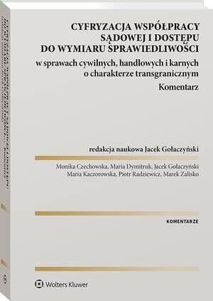Cyfryzacja współpracy sądowej i dostępu do wymiaru sprawiedliwości w sprawach cywilnych, handlowych i karnych o charakterze transgranicznym. Komentarz