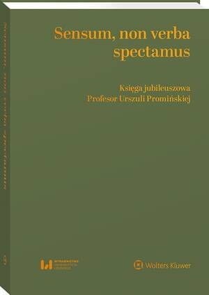 Sensum, non verba spectamus. Księga jubileuszowa Profesor Urszuli Promińskiej