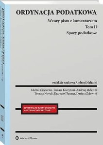 Ordynacja podatkowa. Tom II Spory podatkowe. Wzory pism z komentarzem