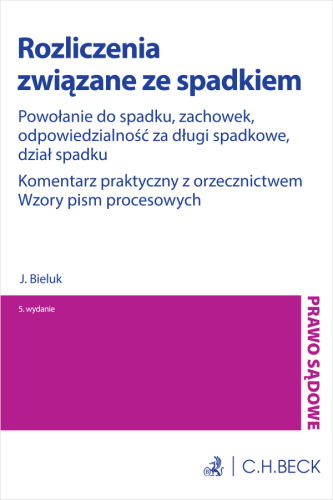 Rozliczenia_związane_ze_spadkiem__Powołanie_do_spadku__zachowek__odpowiedzialność_za_długi_spadkowe__dział_spadku__Komentarz_praktyczny_z_orzecznictwem__Wzory_pism_procesowych.png