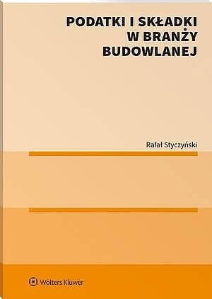 Podatki i składki w branży budowlanej [PRZEDSPRZEDAŻ]