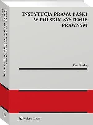 Instytucja prawa łaski w polskim systemie prawnym. Zagadnienia wybrane [PRZEDSPRZEDAŻ]