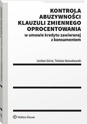 Kontrola abuzywności klauzuli zmiennego oprocentowania w umowie kredytu zawieranej z konsumentem [PRZEDSPRZEDAŻ]