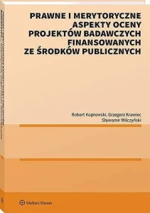Projekty badawcze finansowane ze środków publicznych. Prawne i merytoryczne aspekty oceny [PRZEDSPRZEDAŻ]