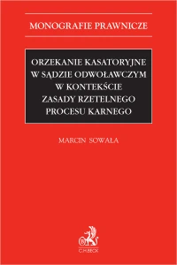 Orzekanie kasatoryjne w sądzie odwoławczym w kontekście zasady rzetelnego procesu karnego