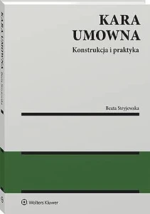 Kara umowna. Konstrukcja i praktyka [PRZEDSPRZEDAŻ]