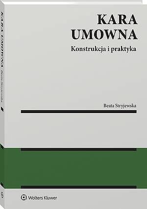 Kara umowna. Konstrukcja i praktyka [PRZEDSPRZEDAŻ]