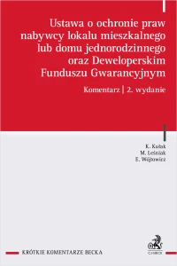 Ustawa o ochronie praw nabywcy lokalu mieszkalnego lub domu jednorodzinnego oraz Deweloperskim Funduszu Gwarancyjnym. Komentarz