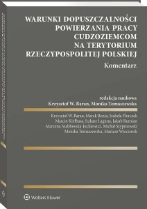 Warunki dopuszczalności powierzania pracy cudzoziemcom na terytorium Rzeczypospolitej Polskiej. Komentarz [PRZEDSPRZEDAŻ]