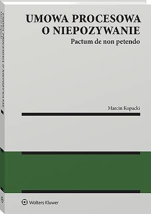 Umowa procesowa o niepozywanie (pactum de non petendo) [PRZEDSPRZEDAŻ]