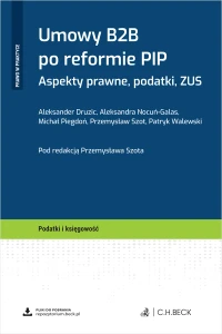 Umowy B2B po reformie PIP. Aspekty prawne, podatki, ZUS