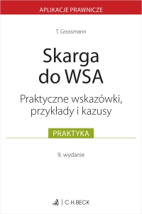 Skarga do WSA. Wskazówki, przykłady, kazusy wyd. 9