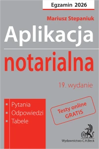 Aplikacja notarialna 2026. Pytania, odpowiedzi, tabele + testy online 