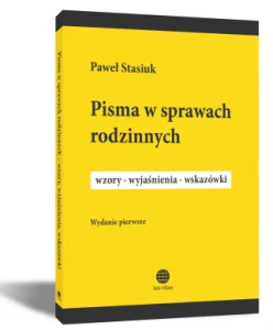 Pisma w sprawach rodzinnych. Wzory, wyjaśnienia, wskazówki