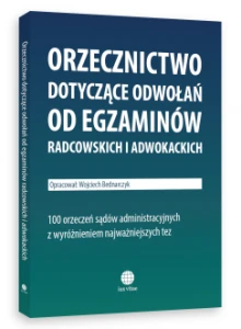 Orzecznictwo dotyczące odwołań od egzaminów radcowskich i adwokackich