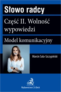 Słowo radcy. Część II. Wolność wypowiedzi - model komunikacyjny