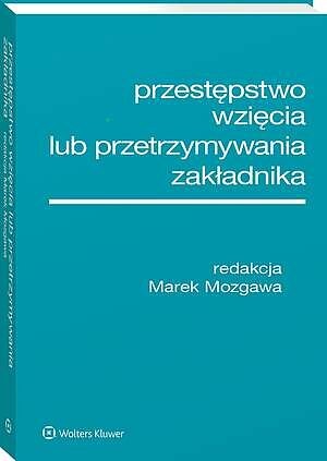 Przestępstwo wzięcia lub przetrzymywania zakładnika [PRZEDSPRZEDAŻ]