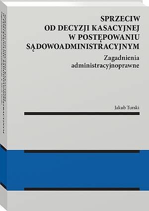 Sprzeciw od decyzji kasacyjnej w postępowaniu sądowoadministracyjnym [PRZEDSPRZEDAŻ]