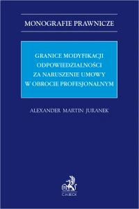 Granice modyfikacji odpowiedzialności za naruszenie umowy w obrocie profesjonalnym