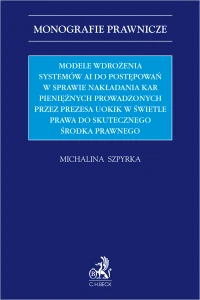 Modele wdrożenia systemów AI do postępowań w sprawie nakładania kar pieniężnych prowadzonych przez Prezesa UOKiK w świetle prawa do skutecznego środka prawnego