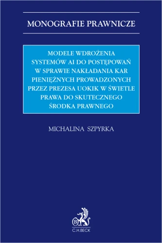 Modele_wdrożenia_systemów_AI_do_postępowań_w_sprawie_nakładania_kar_pieniężnych_prowadzonych_przez_Prezesa_UOKiK_w_świetle_prawa_do_skutecznego_środka_prawnego.png